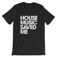 HOUSE MUSIC SAVED ME T-Shirt