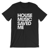 HOUSE MUSIC SAVED ME T-Shirt