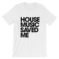 HOUSE MUSIC SAVED ME T-Shirt