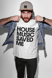 HOUSE MUSIC SAVED ME T-Shirt