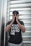 HOUSE MUSIC SAVED ME T-Shirt