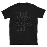 THE BEAT GOES ON T-Shirt