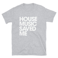 HOUSE MUSIC SAVED ME T-Shirt