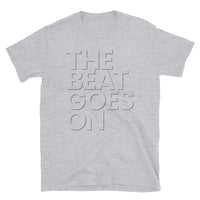 THE BEAT GOES ON T-Shirt