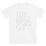 THE BEAT GOES ON T-Shirt