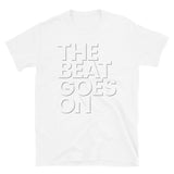 THE BEAT GOES ON T-Shirt